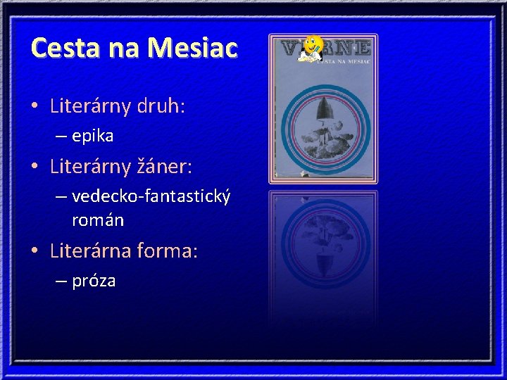 Cesta na Mesiac • Literárny druh: – epika • Literárny žáner: – vedecko-fantastický román