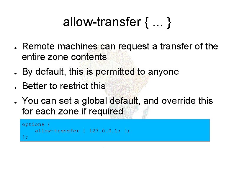 allow-transfer {. . . } ● Remote machines can request a transfer of the