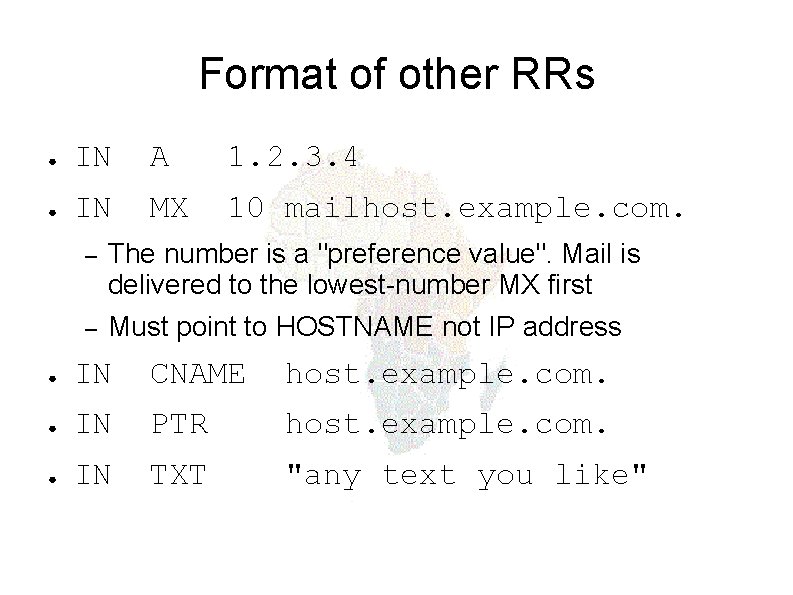 Format of other RRs ● IN A 1. 2. 3. 4 ● IN MX