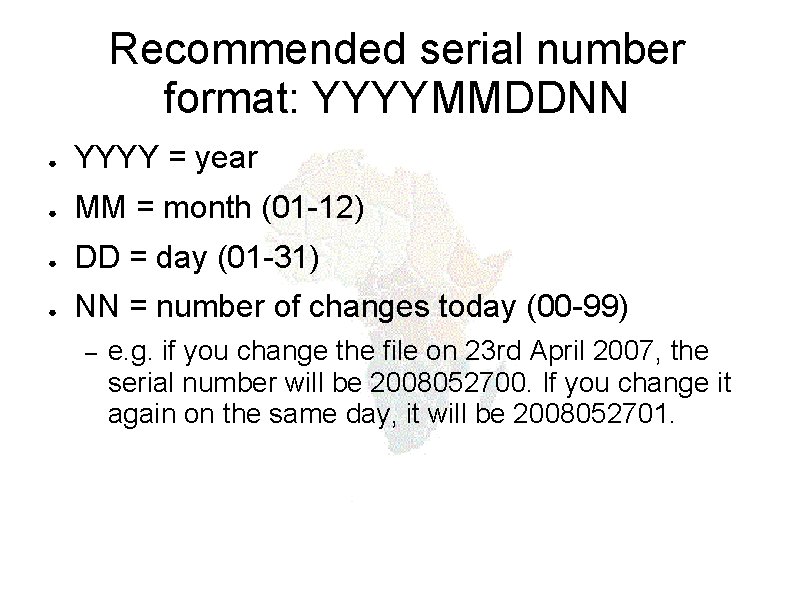 Recommended serial number format: YYYYMMDDNN ● YYYY = year ● MM = month (01