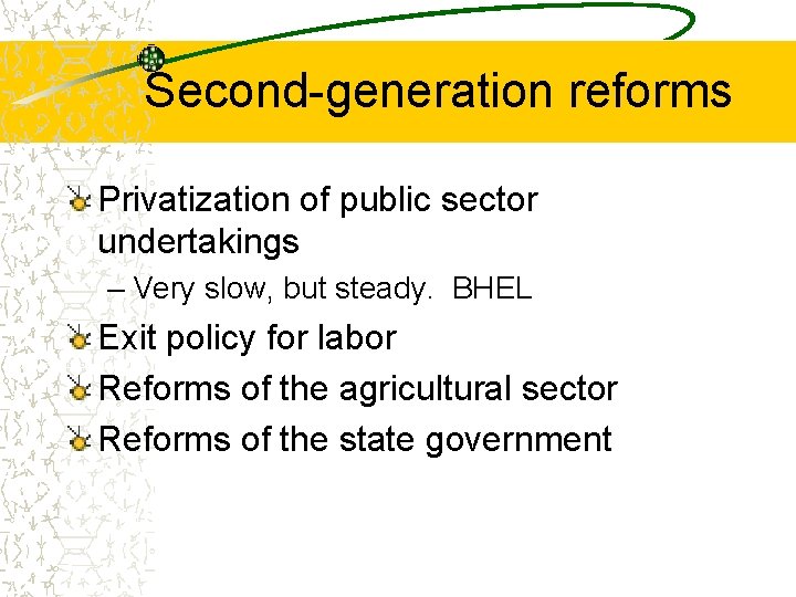 Second-generation reforms Privatization of public sector undertakings – Very slow, but steady. BHEL Exit