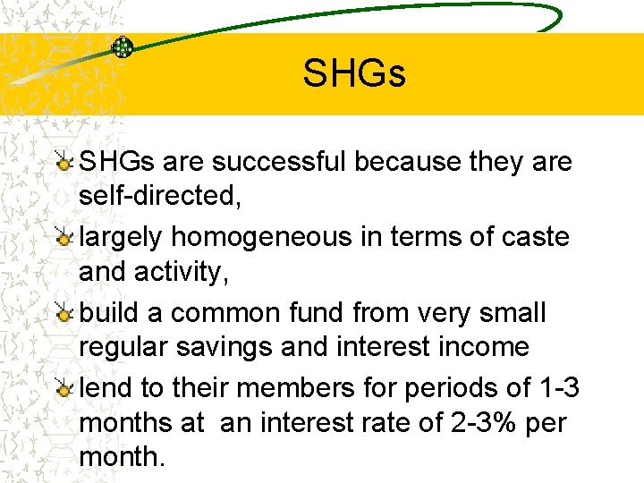 SHGs are successful because they are self-directed, largely homogeneous in terms of caste and