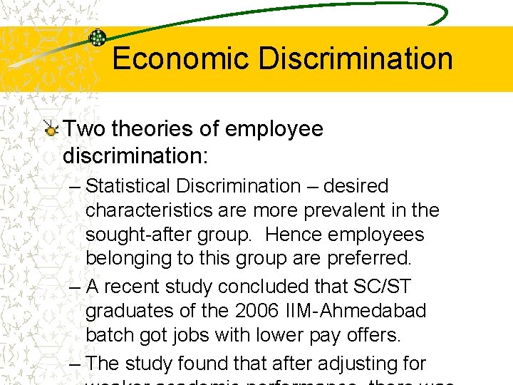 Economic Discrimination Two theories of employee discrimination: – Statistical Discrimination – desired characteristics are