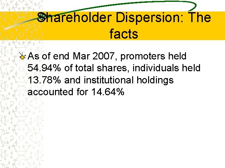 Shareholder Dispersion: The facts As of end Mar 2007, promoters held 54. 94% of