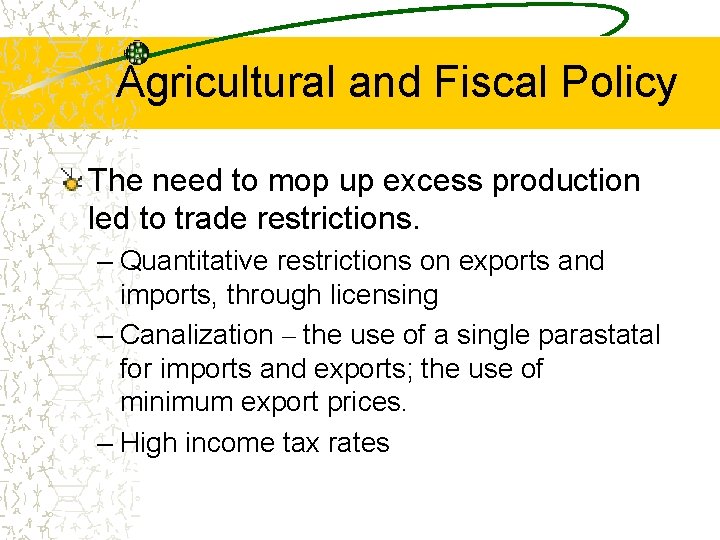 Agricultural and Fiscal Policy The need to mop up excess production led to trade