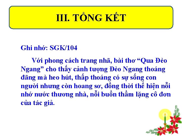 III. TỔNG KẾT Ghi nhớ: SGK/104 Với phong cách trang nhã, bài thơ “Qua