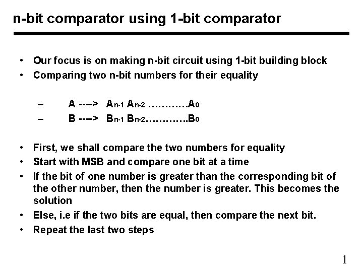 n-bit comparator using 1 -bit comparator • Our focus is on making n-bit circuit