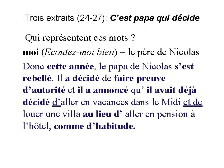Trois extraits (24 -27): C’est papa qui décide Qui représentent ces mots ? moi