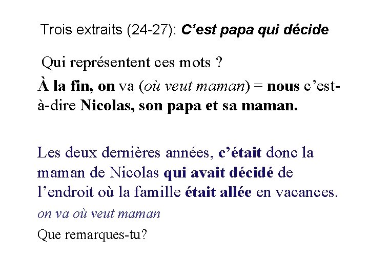 Trois extraits (24 -27): C’est papa qui décide Qui représentent ces mots ? À