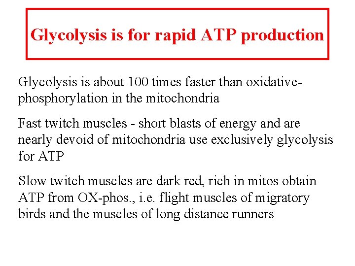 Glycolysis is for rapid ATP production Glycolysis is about 100 times faster than oxidativephosphorylation