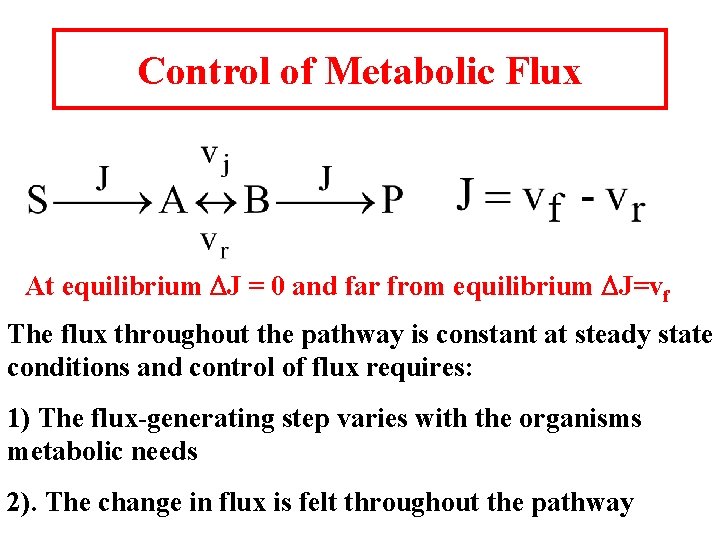 Control of Metabolic Flux At equilibrium DJ = 0 and far from equilibrium DJ=vf