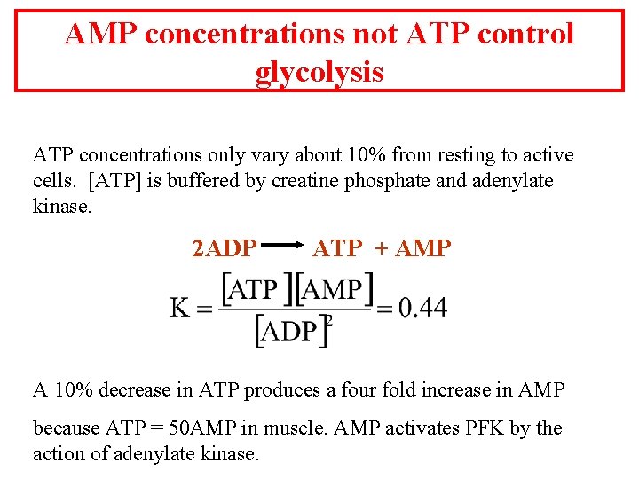 AMP concentrations not ATP control glycolysis ATP concentrations only vary about 10% from resting