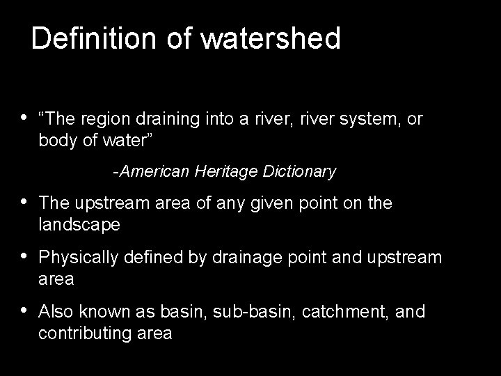Definition of watershed • “The region draining into a river, river system, or body