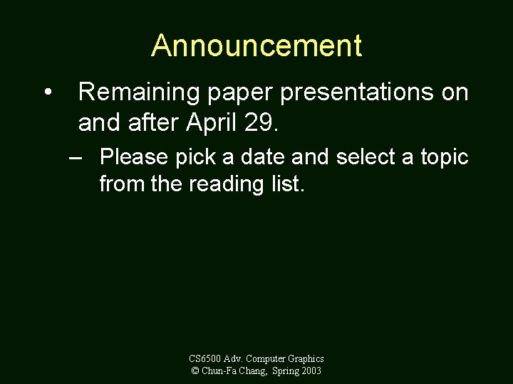 Announcement • Remaining paper presentations on and after April 29. – Please pick a