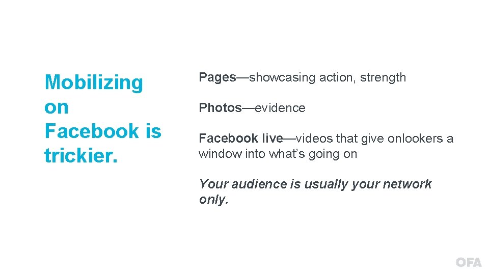 Mobilizing on Facebook is trickier. Pages—showcasing action, strength Photos—evidence Facebook live—videos that give onlookers