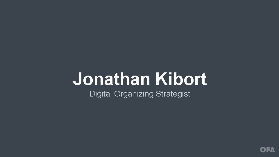 Jonathan Kibort Digital Organizing Strategist 