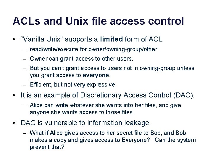 ACLs and Unix file access control • “Vanilla Unix” supports a limited form of