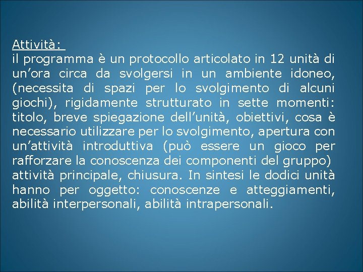 Attività: il programma è un protocollo articolato in 12 unità di un’ora circa da