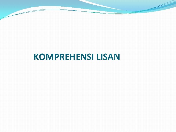 KOMPREHENSI LISAN 