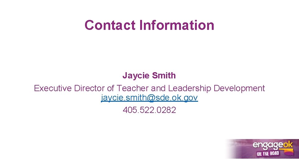 Contact Information Jaycie Smith Executive Director of Teacher and Leadership Development jaycie. smith@sde. ok.