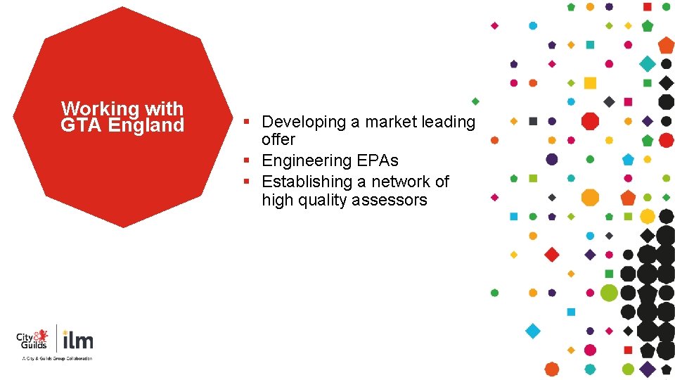 Working with GTA England § Developing a market leading offer § Engineering EPAs § Working with GTA England § Developing a market leading offer § Engineering EPAs §