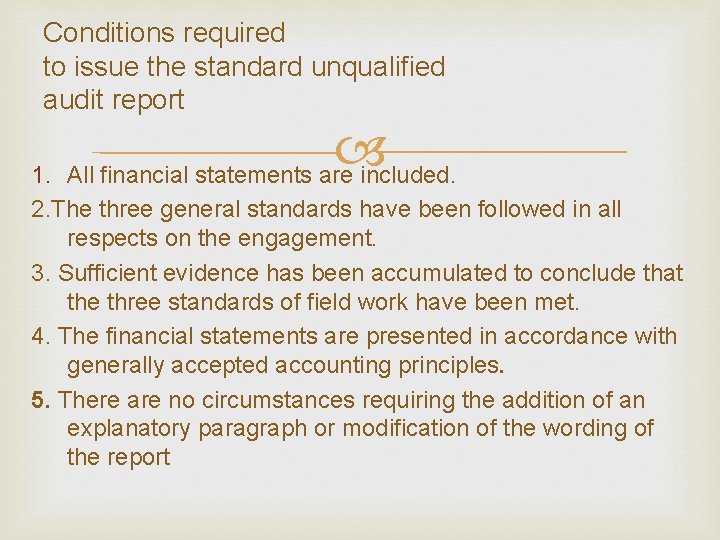 Conditions required to issue the standard unqualified audit report 1. All financial statements are