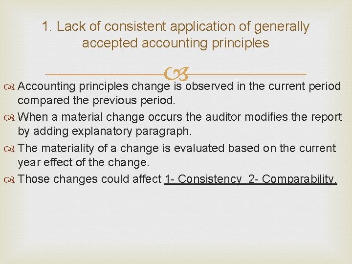 1. Lack of consistent application of generally accepted accounting principles Accounting principles change is