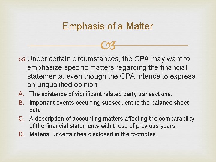 Emphasis of a Matter Under certain circumstances, the CPA may want to emphasize specific