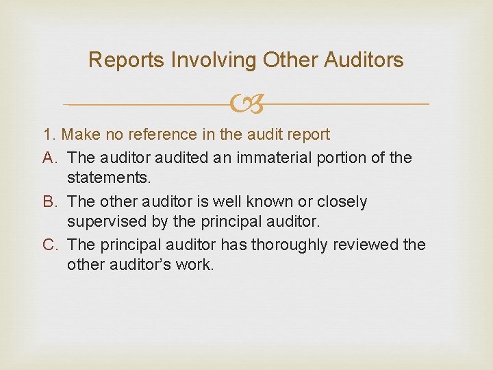 Reports Involving Other Auditors 1. Make no reference in the audit report A. The