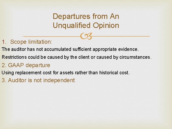 Departures from An Unqualified Opinion 1. Scope limitation: The auditor has not accumulated sufficient