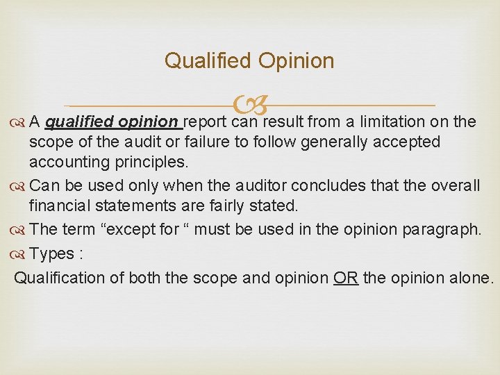 Qualified Opinion A qualified opinion report can result from a limitation on the scope