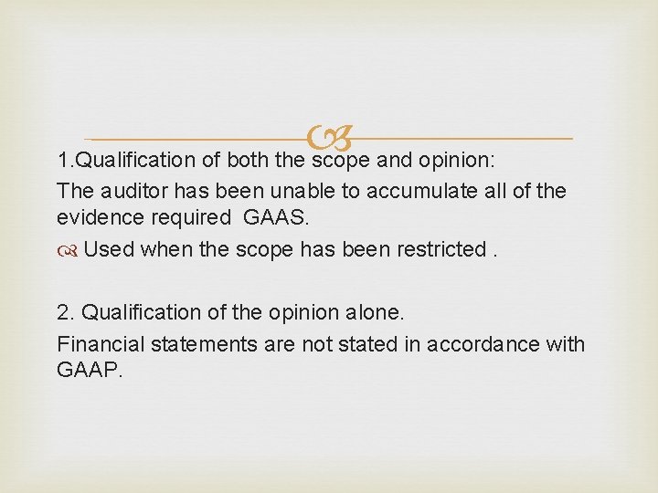  1. Qualification of both the scope and opinion: The auditor has been unable