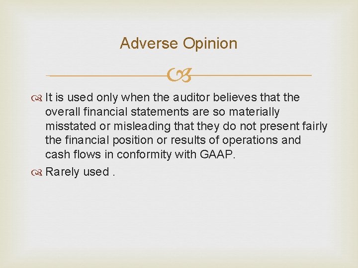 Adverse Opinion It is used only when the auditor believes that the overall financial