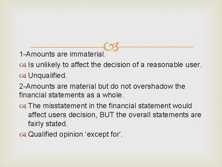  1 -Amounts are immaterial. Is unlikely to affect the decision of a reasonable