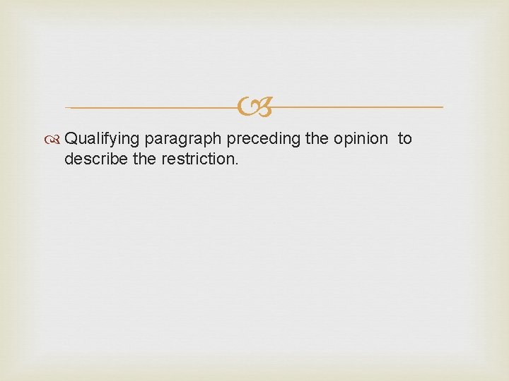  Qualifying paragraph preceding the opinion to describe the restriction. 