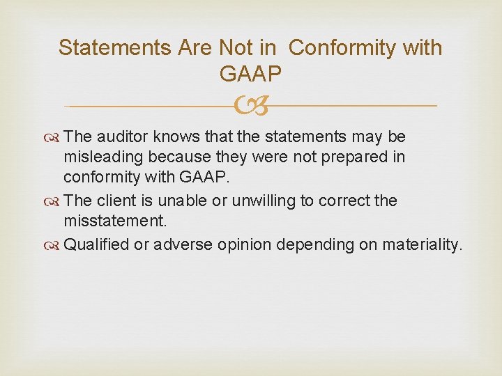 Statements Are Not in Conformity with GAAP The auditor knows that the statements may