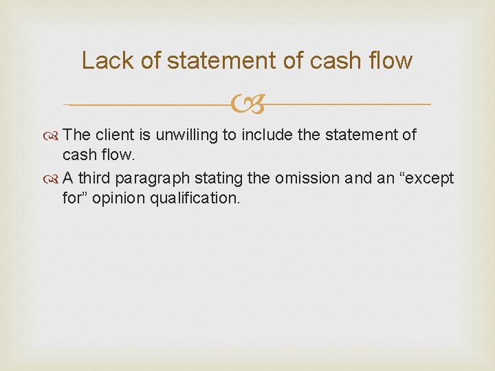 Lack of statement of cash flow The client is unwilling to include the statement