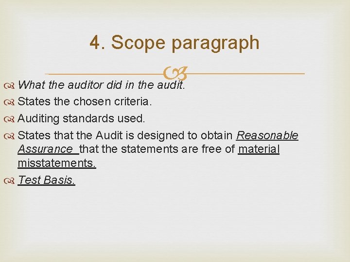 4. Scope paragraph What the auditor did in the audit. States the chosen criteria.