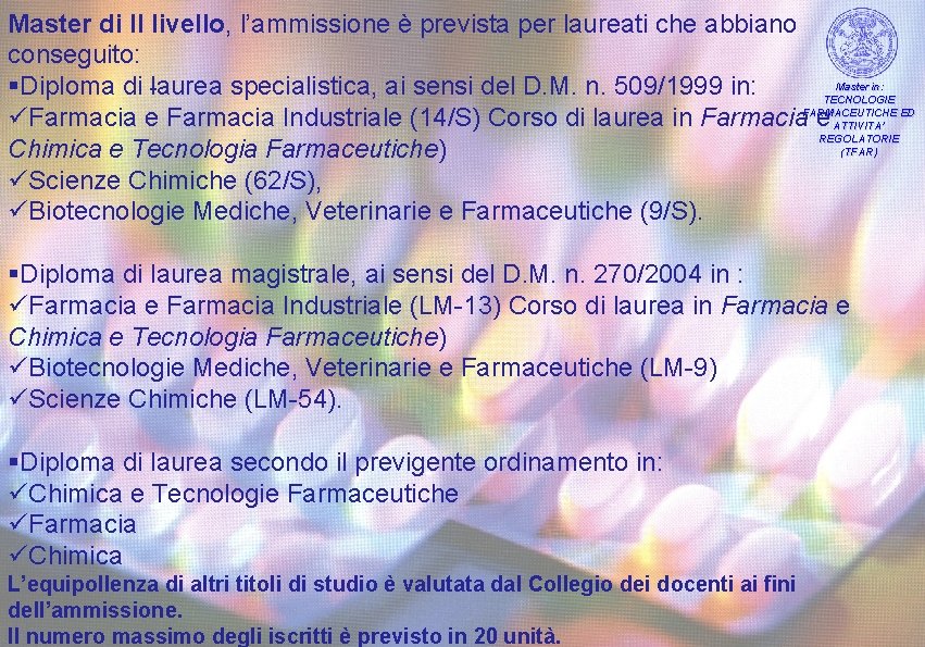 Master di II livello, l’ammissione è prevista per laureati che abbiano conseguito: Master in: