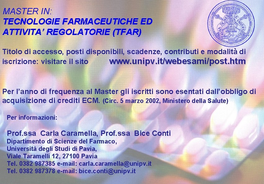 MASTER IN: TECNOLOGIE FARMACEUTICHE ED ATTIVITA’ REGOLATORIE (TFAR) Titolo di accesso, posti disponibili, scadenze,