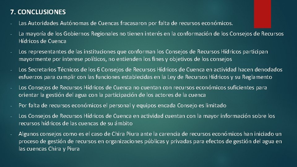 7. CONCLUSIONES - Las Autoridades Autónomas de Cuencas fracasaron por falta de recursos económicos.