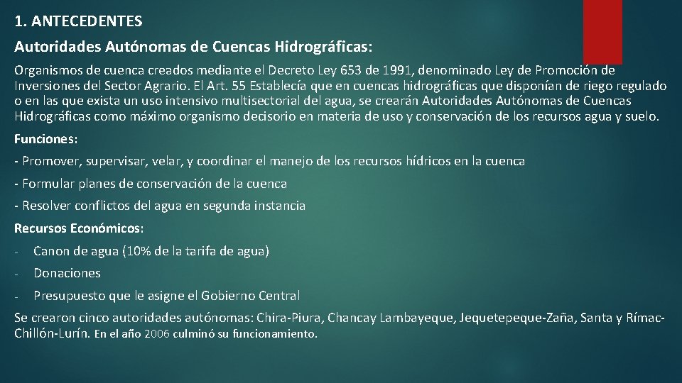 1. ANTECEDENTES Autoridades Autónomas de Cuencas Hidrográficas: Organismos de cuenca creados mediante el Decreto