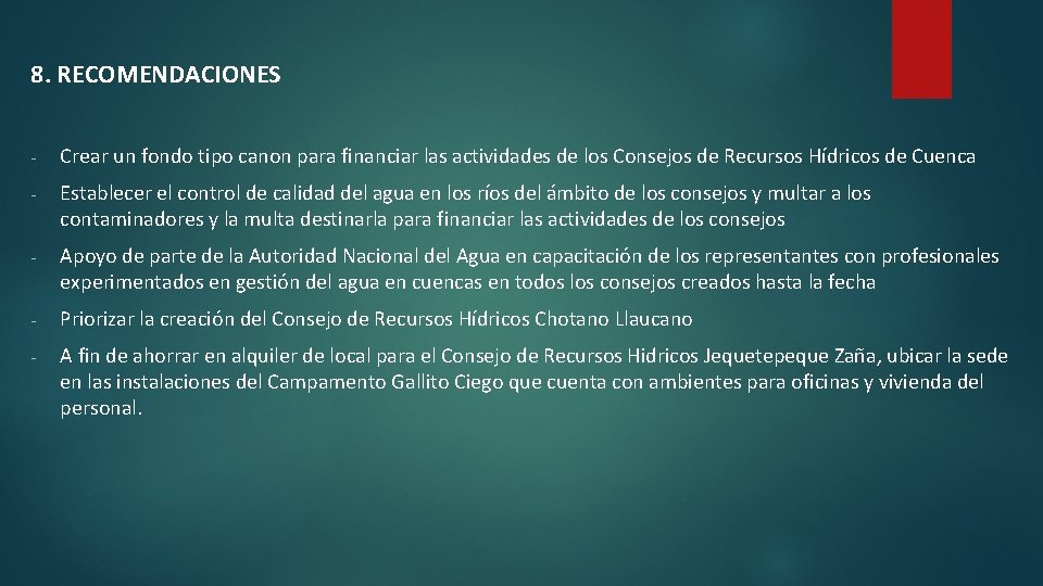 8. RECOMENDACIONES - Crear un fondo tipo canon para financiar las actividades de los