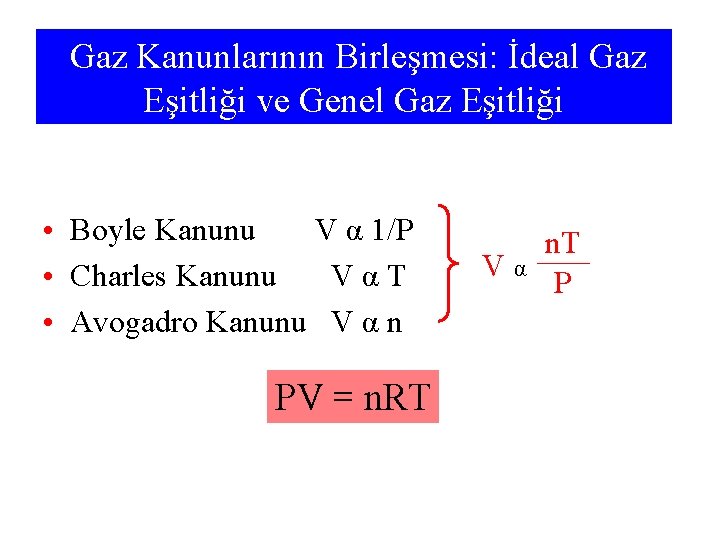 Gaz Kanunlarının Birleşmesi: İdeal Gaz Eşitliği ve Genel Gaz Eşitliği • Boyle Kanunu V