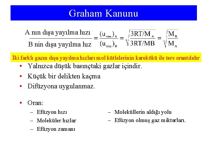 Graham Kanunu A nın dışa yayılma hızı B nin dışa yayılma hız İki farklı
