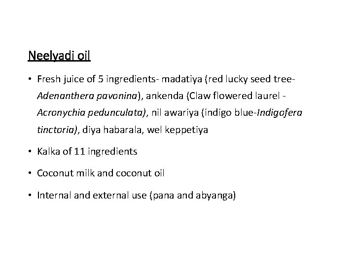Neelyadi oil • Fresh juice of 5 ingredients- madatiya (red lucky seed tree. Adenanthera