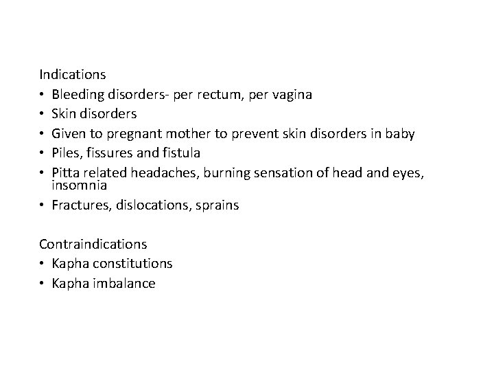 Indications • Bleeding disorders- per rectum, per vagina • Skin disorders • Given to