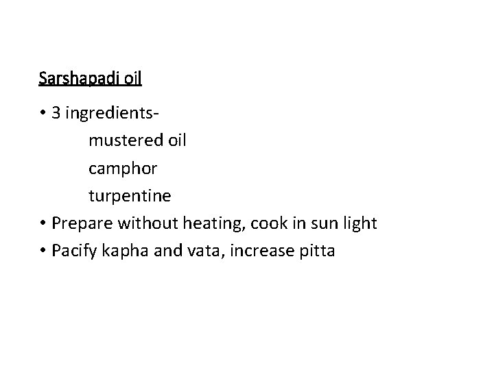 Sarshapadi oil • 3 ingredientsmustered oil camphor turpentine • Prepare without heating, cook in