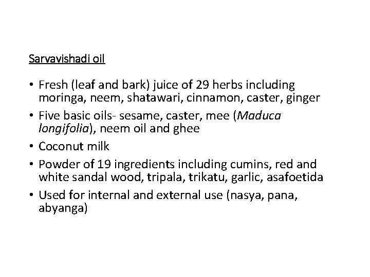 Sarvavishadi oil • Fresh (leaf and bark) juice of 29 herbs including moringa, neem,