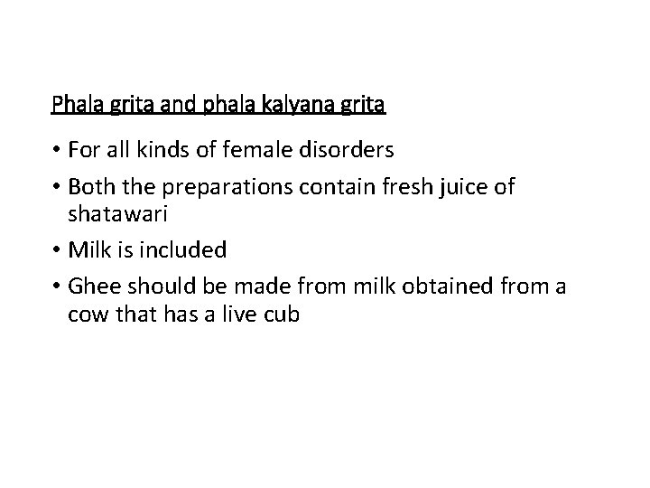 Phala grita and phala kalyana grita • For all kinds of female disorders •